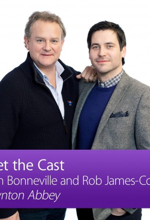 Downton Abbey: Meet the Cast – Hugh Bonneville and Rob James-Collier