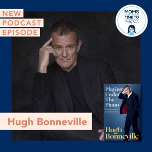 Moms Don’t Have Time to Read Books Podcast – Hugh Bonneville